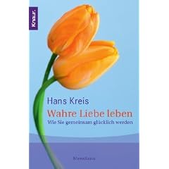 Wahre Liebe leben: Wie Sie gemeinsam gl�cklich werden