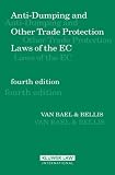 Anti-dumping and Other Trade Protection Laws of the EC (Anti-Dumping & Other Trade Protection Laws of the European Community)