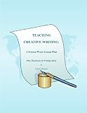 Teaching Creative Writing: A Sixteen Week Lesson Plan