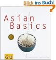 Asian Basics: Alles, was man braucht f�r das yin und yang in der K�che (GU Basic cooking)