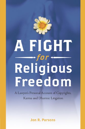 A Fight for Religious Freedom: A Lawyer's Personal Account of Copyrights, Karma and Dharmic Litigation