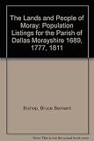 The lands and people of Moray : population listings for the parish of Dallas, Morayshire : 1689 claims for recovery or compensation, 1777 heads of households and poor list, 1811 census