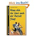 SZ Junge Bibliothek Jugendliteraturpreis, Bd. 18: Wenn dich ein L�we nach der Uhrzeit fragt