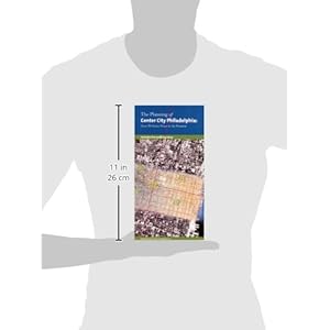 The Planning of Center City Philadelphia: From William Penn to the Present