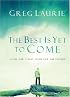 The Best Is Yet to Come: Faith for Today, Hope for the Future