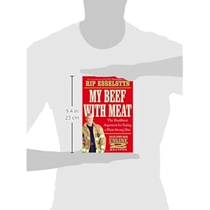 My Beef with Meat: The Healthiest Argument for Eating a Plant-Strong Diet--Plus 140 New Engine 2 Recipes