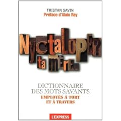 Nyctalope ta m�re : Le dictionnaire des mots savants employ�s � tort et � travers