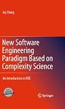 New Software Engineering Paradigm Based on Complexity Science: An Introduction to NSE