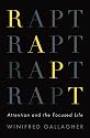 Rapt: Attention and the Focused Life