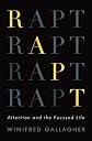Rapt: Attention and the Focused Life
