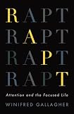 Rapt: Attention and the Focused Life