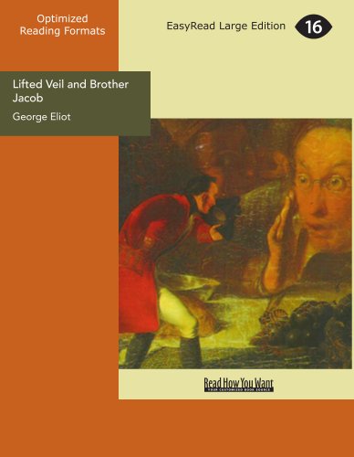 Lifted Veil and Brother Jacob, by George Eliot