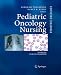 Pediatric Oncology Nursing; Advanced Clinical Handbook