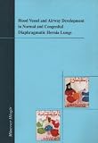 Blood Vessel and Airway Development in Normal and Congenital Diaphragmatic Hernia Lungs (English and Dutch Text)