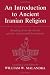 Book An Introduction to Ancient Iranian Religion: Readings from the Avesta and Achaemenid Inscriptions (Minnesota Publications in the Humanities, V. 2)
