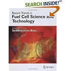 Recent Trends in Fuel Cell Science and Technology by  S. Basu