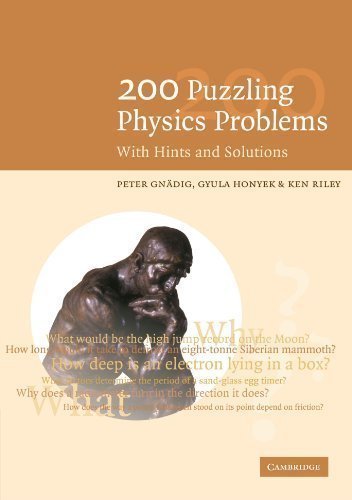 200 Puzzling Physics Problems: With Hints and Solutions 1st edition by Gnädig, P., Honyek, G., Riley, K. F. (2001) Paperback