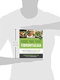 Foods that Fight Fibromyalgia: Nutrient-Packed Meals That Increase Energy, Ease Pain, and Move You Towards Recovery