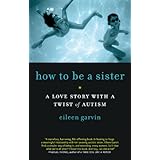 how to be a sister a love story with a twist of autism