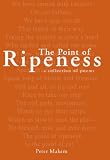 The Point of Ripeness: A Collection of Poems