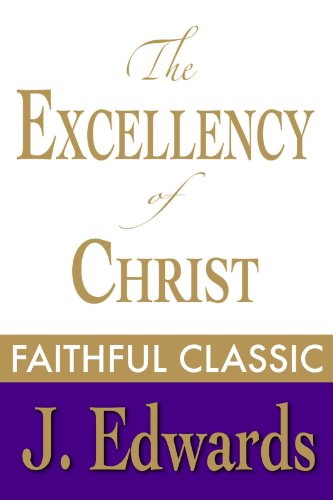 The Excellency of Christ (Jonathan Edwards Collection Book 6)