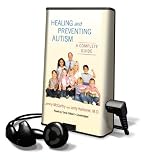 Healing and Preventing Autism: A Complete Guide [With Earbuds] (Playaway Adult Nonfiction)