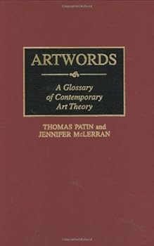 artwords: a glossary of contemporary art theory - jennifer mclerran and thomas patin
