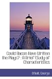 Could Bacon Have Written the Plays? : A Brief tSudy of Characteristics