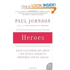 Heroes: From Alexander the Great and Julius Caesar to Churchill and de Gaulle (P.S.)