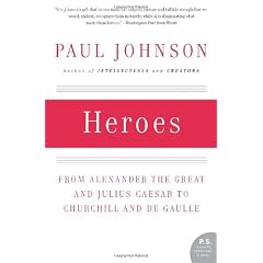 Heroes: From Alexander the Great and Julius Caesar to Churchill and de Gaulle