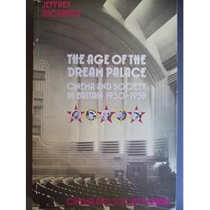 The Age of the Dream Palace - Jeffrey Richards 