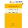 Lernaufgaben f�r die lernfeldorientierte Ausbildung in den Pflegeberufen: Eine praktische Handlungsanweisung
