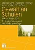 Gewalt an Schulen: 1994 - 1999 - 2004 - Marek Fuchs, Siegfried Lamnek, Jens Luedtke, Nina Baur