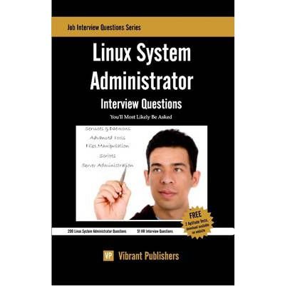 [(Linux System Administrator Interview Questions You'll Most Likely be Asked )] [Author: Vibrant Publishers] [Dec-2011], by Vibrant Publis