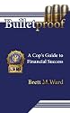 Bulletproof: A Cop's Guide to Financial Success