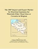 The 2007 Import and Export Market for Electrical Insulators for Materials Other Than Glass or Ceramics in Belgium