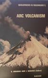 Arc volcanism : selected papers from the international symposium on 