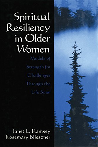 Spiritual Resiliency in Older Women: Models of Strength for Challenges through the Life Span