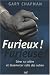 Furieux ! Furieuse ! Furieux ! Furieuse !