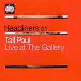 Headliners:01 - Tall Paul Live at The Gallery