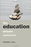 The Education Debate (Policy and Politics in the Twenty-first Century)