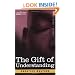 THE GIFT OF UNDERSTANDING: A Second Series of Essays by Prentice Mulford