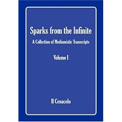 Sparks from the Infinite. A Collection of Mediumistic Transcripts. Volume I: 1