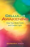 Cellular Awakening: How Your Body Holds and Creates Light