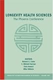 Annals of the New York Academy of Sciences , Longevity Health Sciences: The Phoenix Conference (Volume 1055)