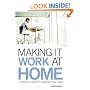 Making It Work At Home: A Practical Guide to Working from Home