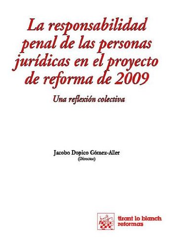 La responsabilidad penal de las personas jurídicas en el proyecto de reforma de 2009 (Spanish Edition)
