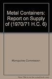 Metal containers : a report on the supply of metal containers