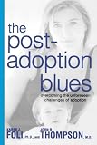 The Post-Adoption Blues: Overcoming the Unforeseen Challenges of Adoption