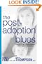 The Post-Adoption Blues: Overcoming the Unforeseen Challenges of Adoption